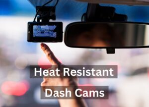 Dash cam that can withstand heat