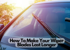 Make Your Wiper Blades Last Longer